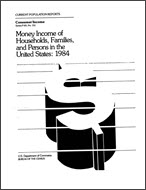 Money Income of Households, Families, and Persons in the United States: 1984