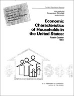 Economic Characteristics of Households in the United States: Fourth Quarter 1984