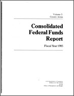 Consolidated Federal Funds Report: Fiscal Year 1985, Volume I: County Areas