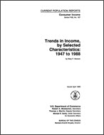 Trends in Income by Selected Characteristics: 1947 to 1988