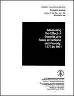 Measuring the Effect of Benefits and Taxes on Income and Poverty: 1979 to 1991