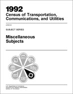 1992 Census of Transportation, Communications, and Utilities: Subject Series, Miscellaneous Subjects