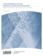 Understanding and Using American Community Survey Data: What the Business Community Needs to Know