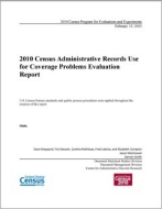 2010 Census Administrative Records Use for Coverage Problems Evaluation Report