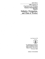 1990 Census of Population and Housing Content Determination Reports Industry, Occupation, and Class of Worker