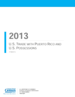 2013 U.S. TRADE WITH PUERTO RICO AND U.S. POSSESSIONS
