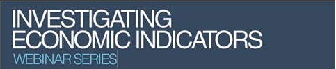 Investigating Economic Indicators - Webinar Series