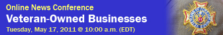 Veteran-Owned Businesses Online News Conference, Tuesday, May 17, 2010, 10:00 a.m. (EDT)